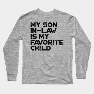 My Son-In-Law Is My Favorite Child Funny Long Sleeve T-Shirt